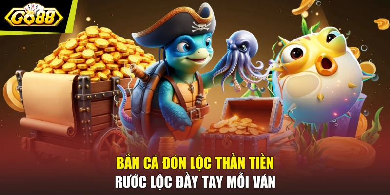 Bắn Cá Đón Lộc Thần Tiền - Rước Lộc Đầy Tay Mỗi Ván