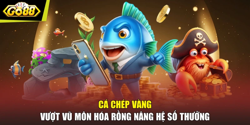 Cá chép vàng vượt vũ môn hóa rồng nâng hệ số thưởng
