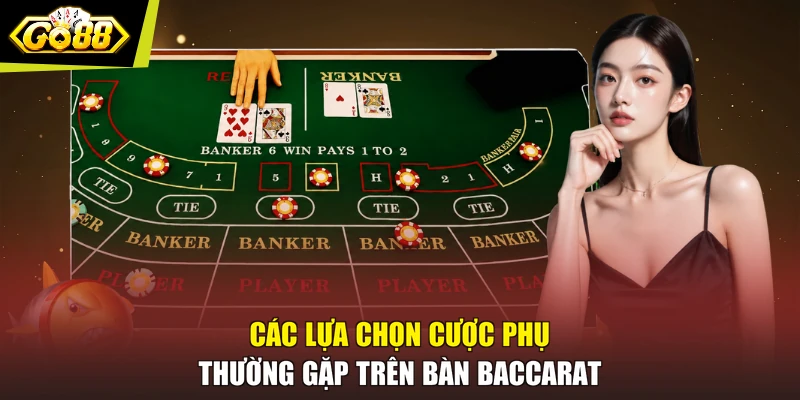 Các lựa chọn cược phụ thường gặp trên bàn Baccarat