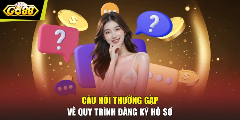 Câu hỏi thường gặp về quy trình đăng ký hồ sơ