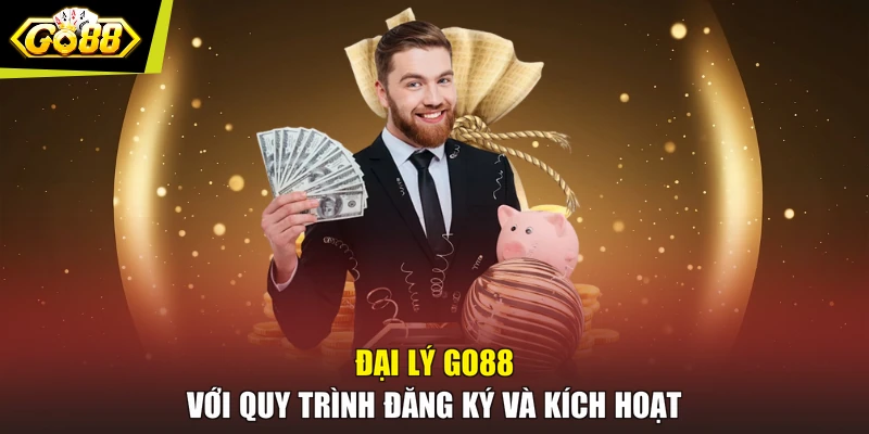 Đại lý GO88 với quy trình đăng ký và kích hoạt