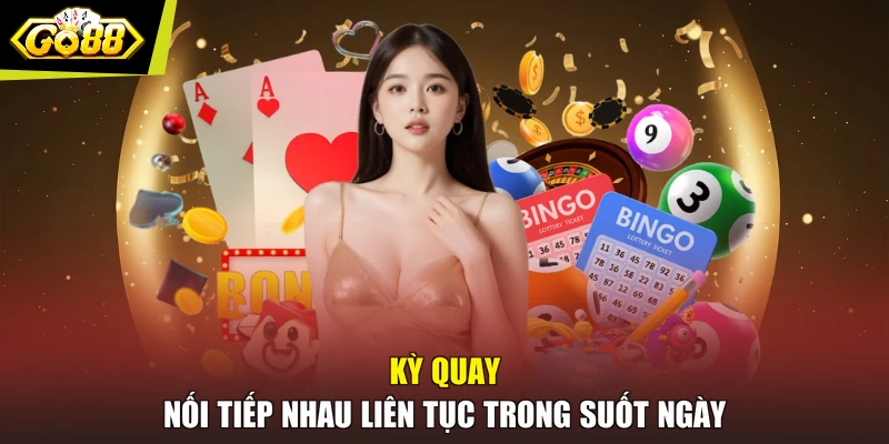 Kỳ quay nối tiếp nhau liên tục trong suốt ngày