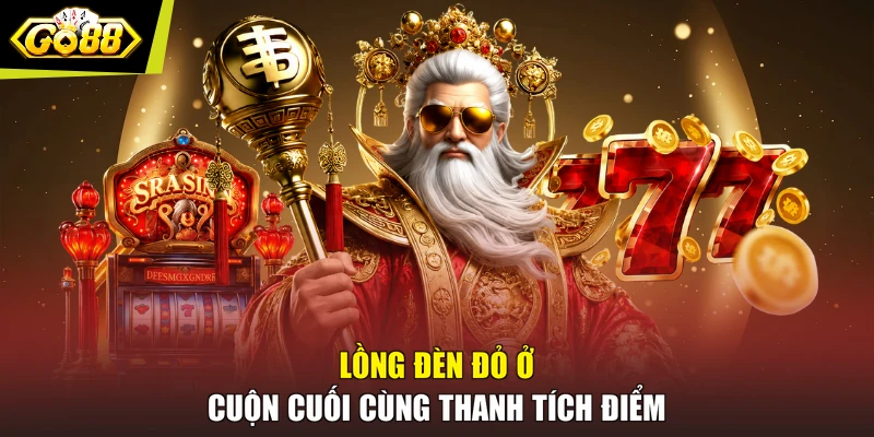Lồng đèn đỏ ở cuộn cuối cùng thanh tích điểm