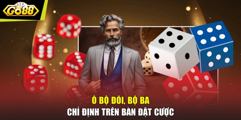 Ô bộ đôi, bộ ba chỉ định trên bàn đặt cược