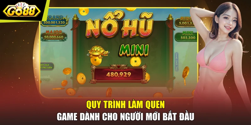 Quy trình làm quen game dành cho người mới bắt đầu