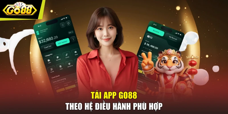 Tải app GO88 theo hệ điều hành phù hợp